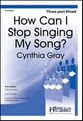 How Can I Stop Singing My Song? Three-Part Mixed choral sheet music cover